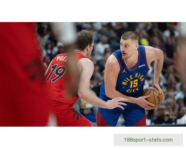 掘金双杀猛龙升至西部第五 约基奇迎800场里程碑穆雷砍31分